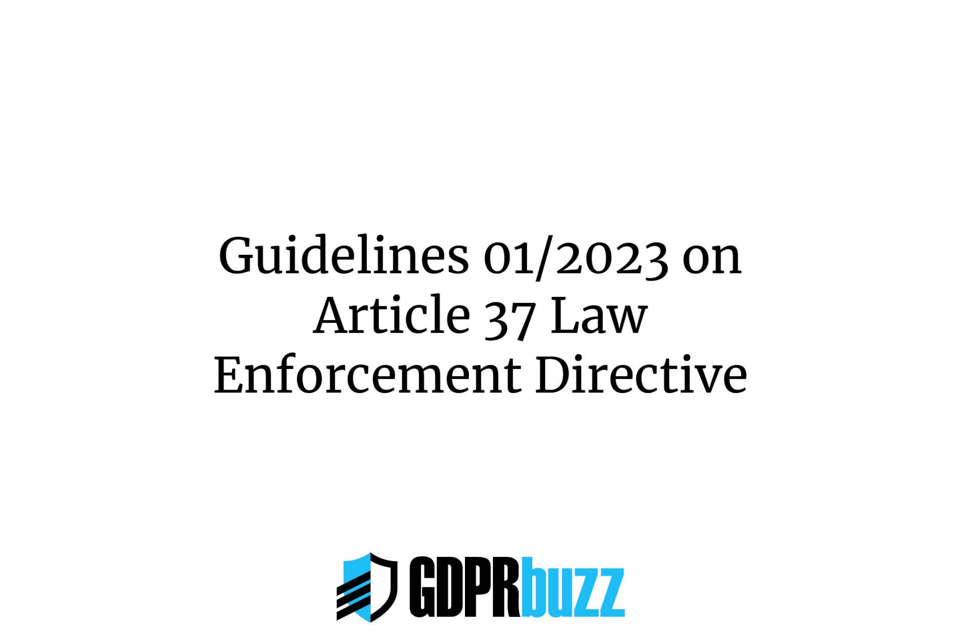 Guidelines 01/2023 on Article 37 Law Enforcement Directive