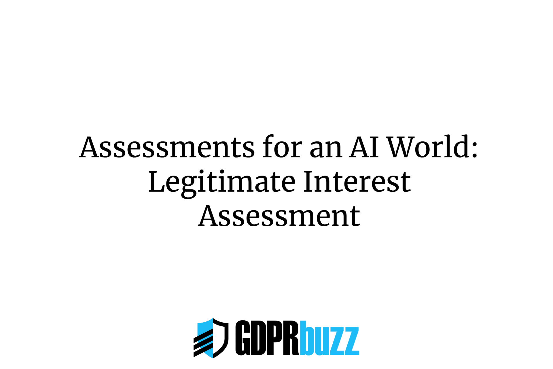 Assessments for an AI World: Legitimate Interest Assessment