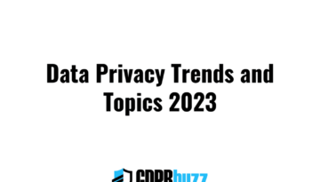 Data Privacy Trends and Topics 2023