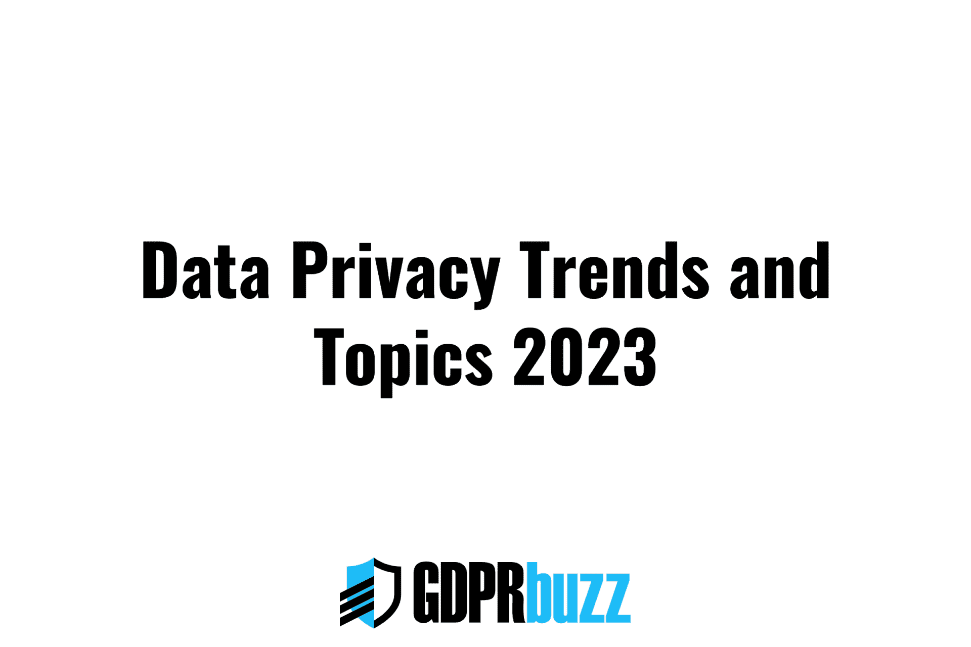 Data privacy trends and topics 2023