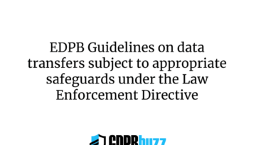EDPB Guidelines on data transfers subject to appropriate safeguards under the Law Enforcement Directive