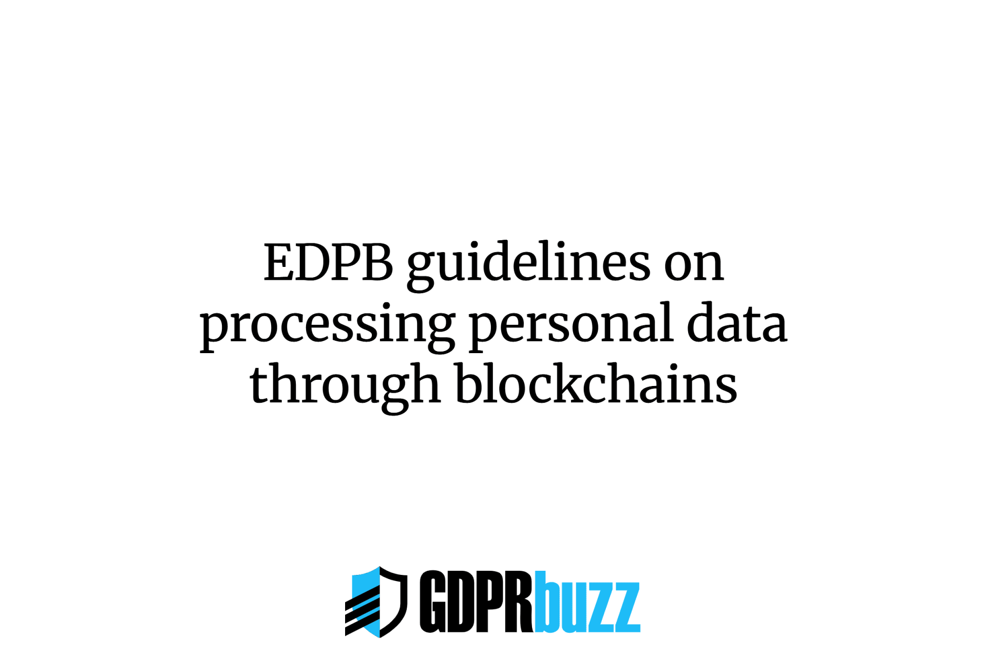 EDPB guidelines on processing personal data through blockchains