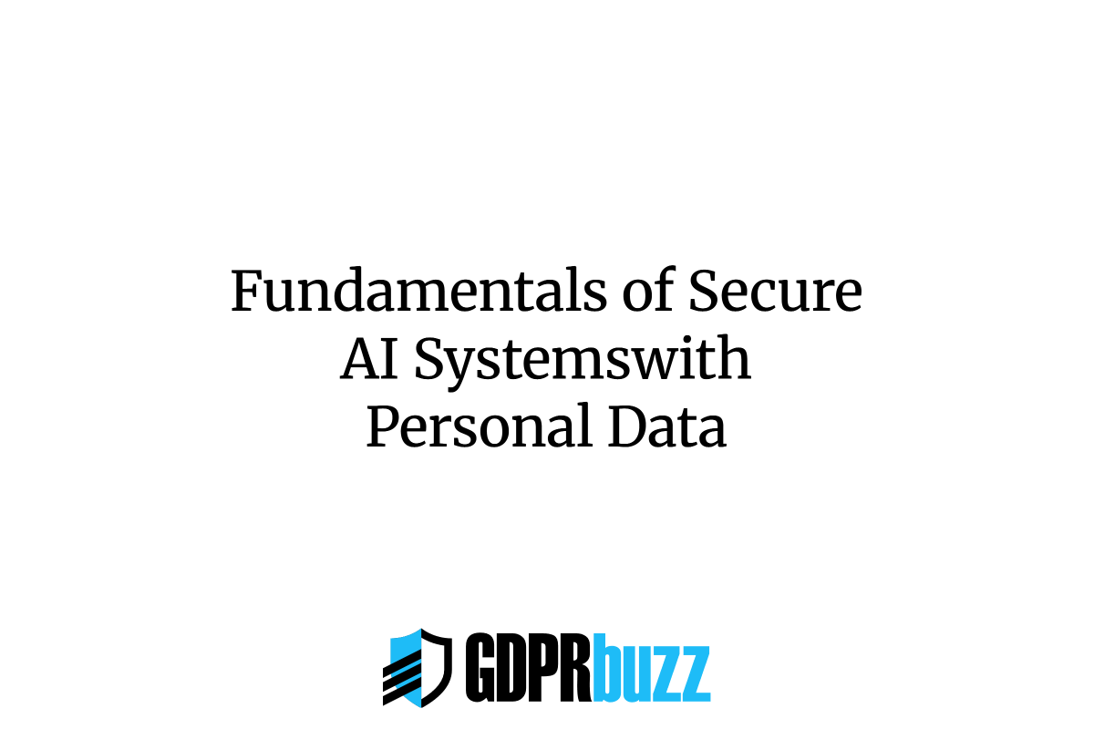 Fundamentals of Secure AI Systemswith Personal Data