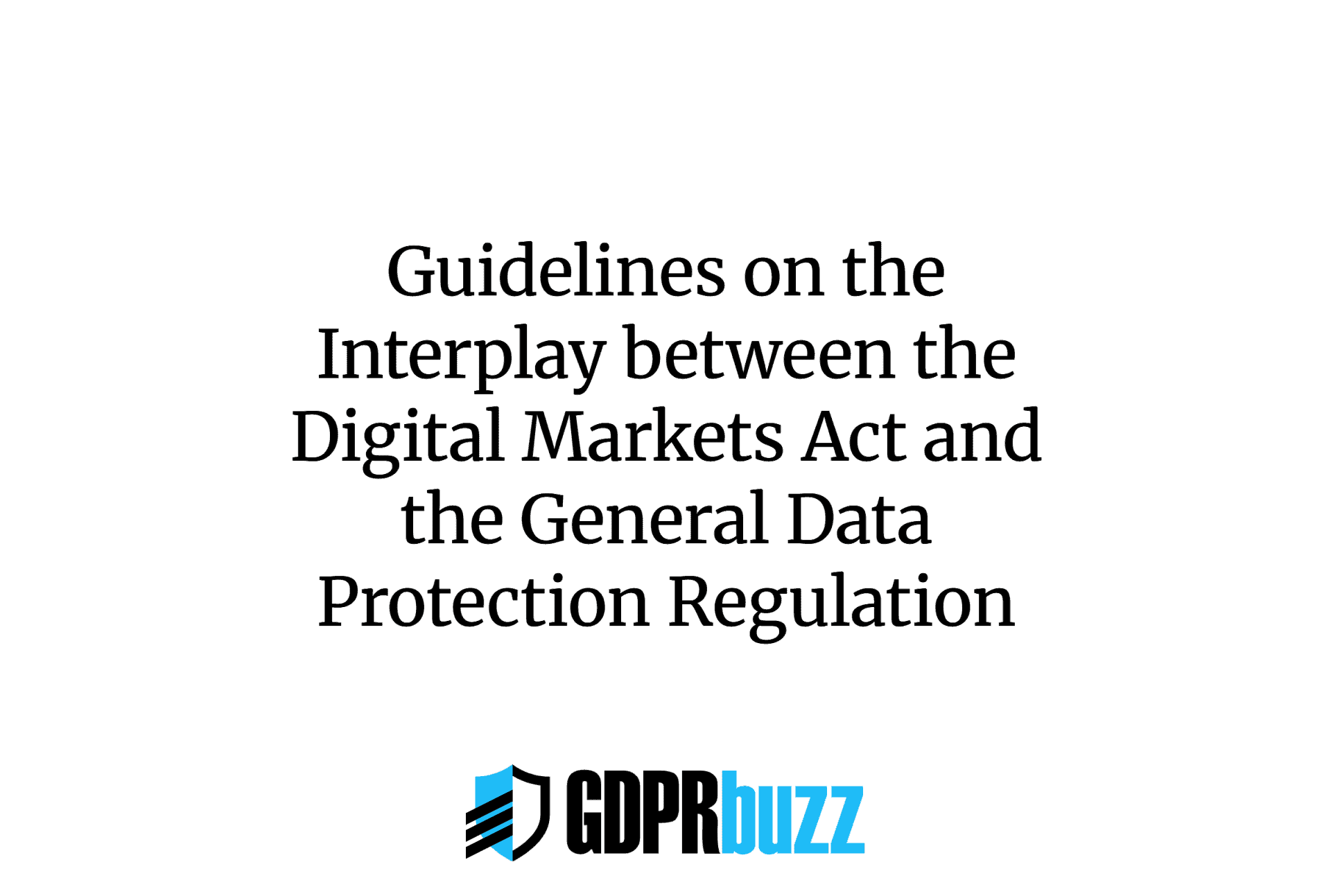 Guidelines on the Interplay between the Digital Markets Act and the General Data Protection Regulation