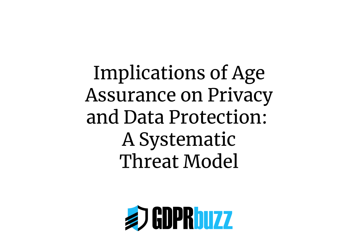 Implications of Age Assurance on Privacy and Data Protection: A Systematic Threat Model