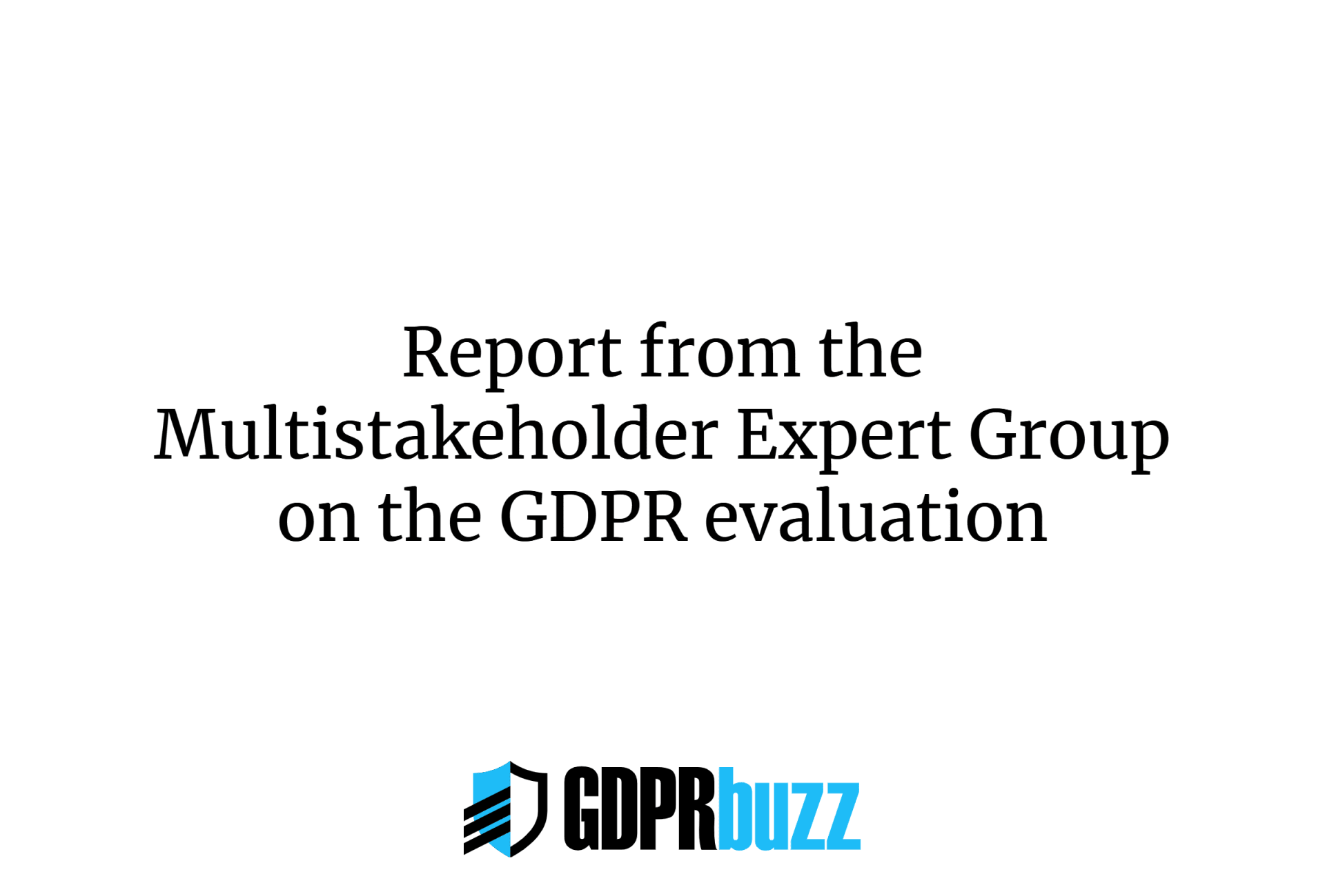 Report from the Multistakeholder Expert Group on the GDPR evaluation