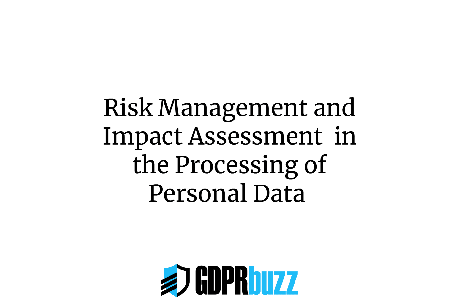 Risk Management and Impact Assessment in the Processing of Personal Data