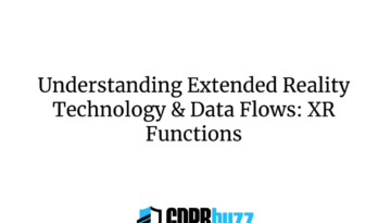 Understanding Extended Reality Technology & Data Flows: XR Functions